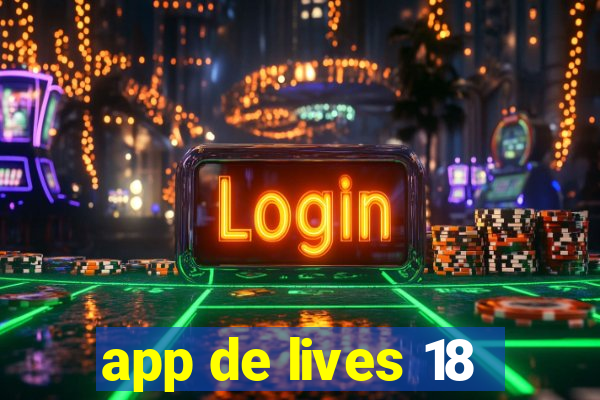 app de lives 18